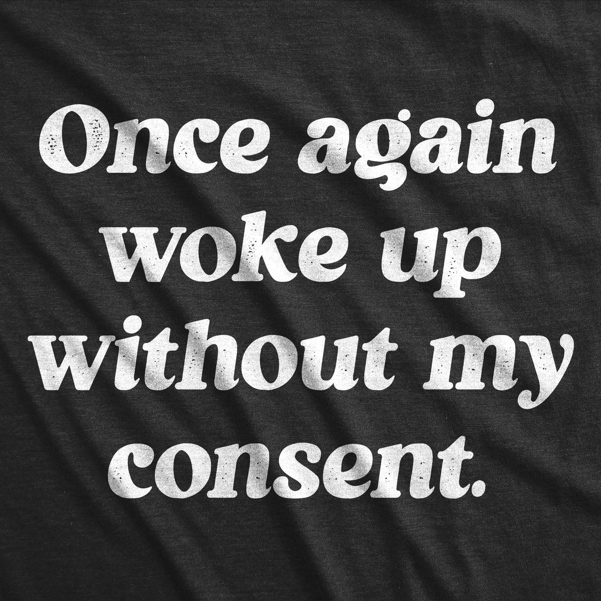 Once Again Woke Up Without My Consent Women's T Shirt product image 2