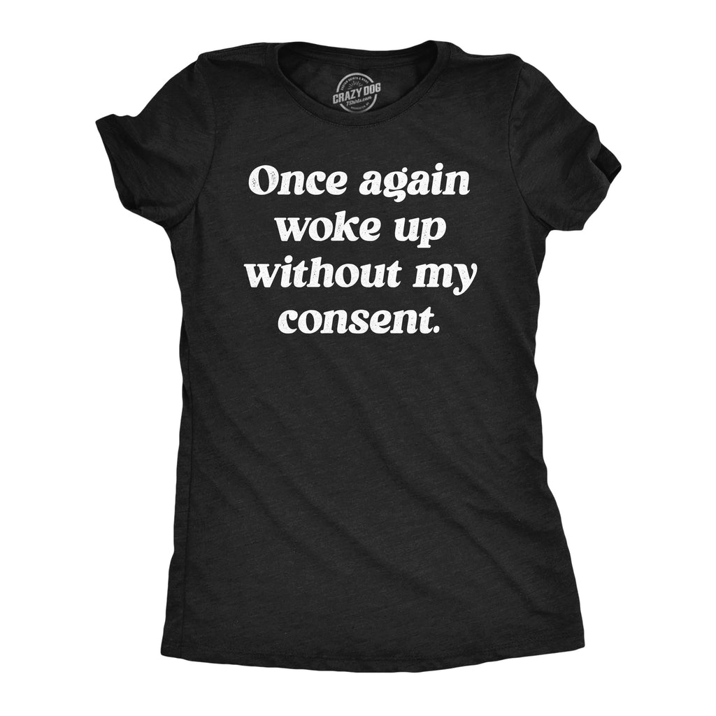 Once Again Woke Up Without My Consent Women's T Shirt product image 1