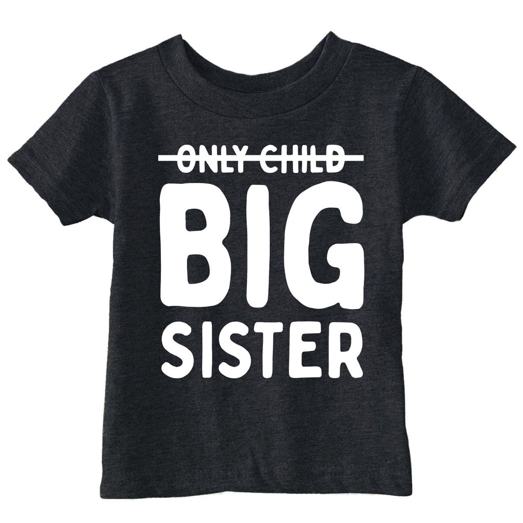 Only Child Big Sister Toddler T Shirt product image 1
