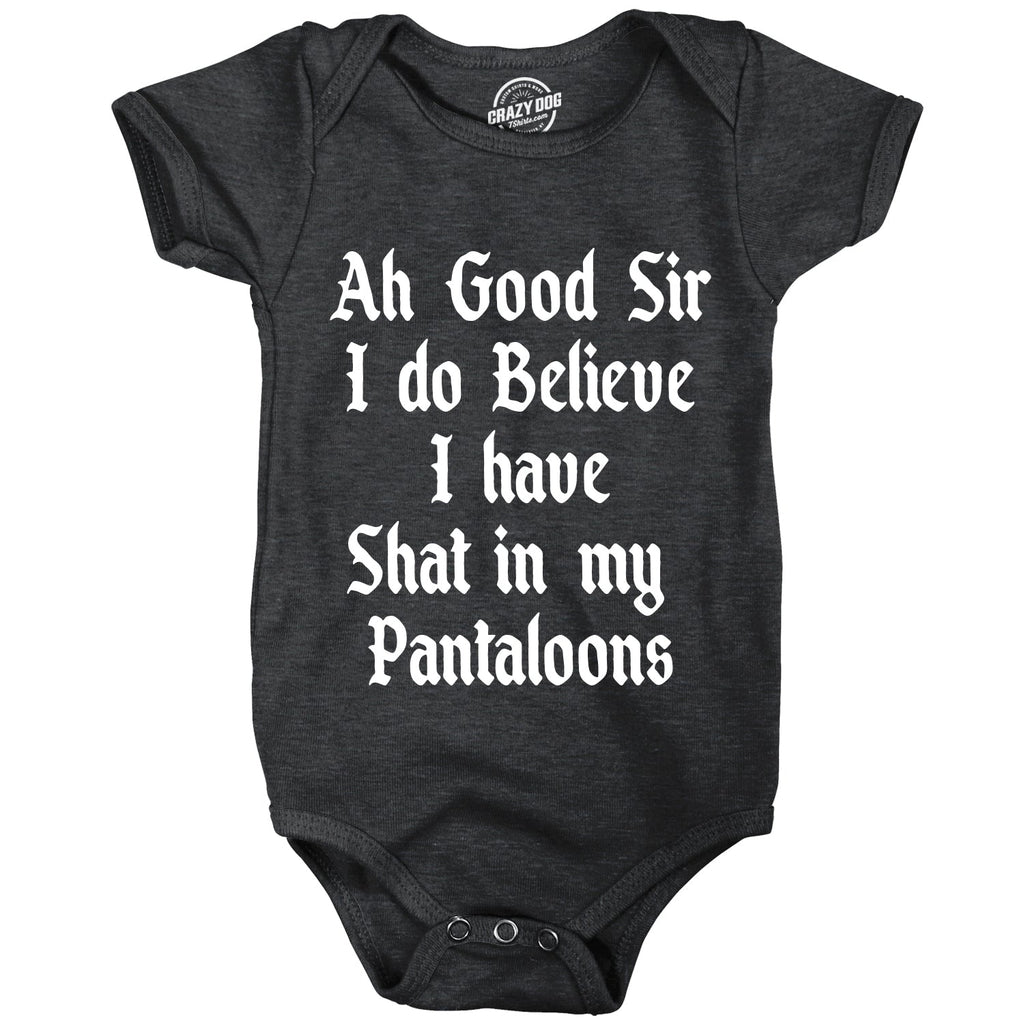 Ah Good Sir I Do Believe I Have Shat In My Pantaloons Baby Bodysuit