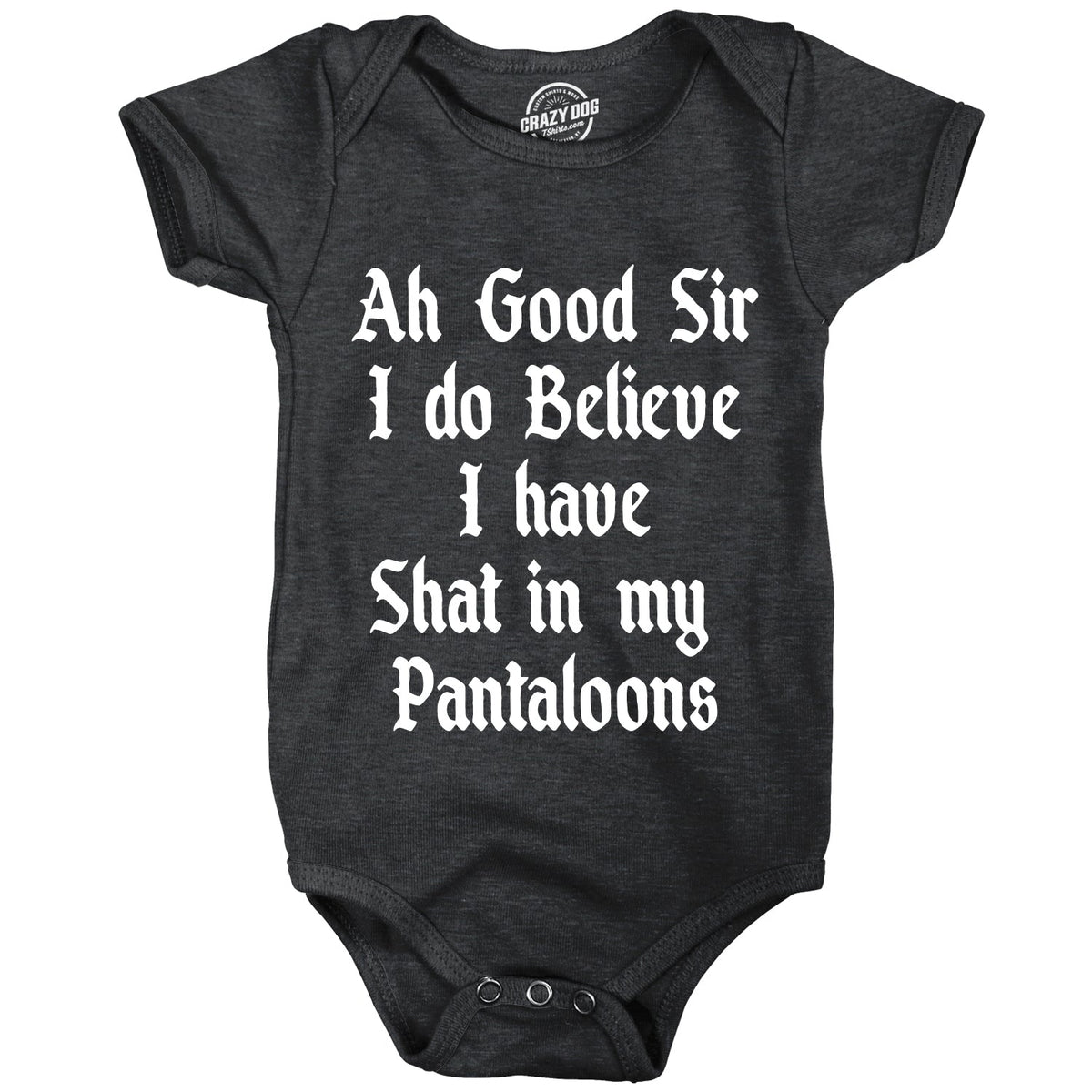 Ah Good Sir I Do Believe I Have Shat In My Pantaloons Baby Bodysuit