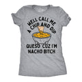 Well Call Me A Chip And Dip Queso Cuz Im Nacho Bitch product image 1