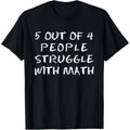 5 Out Of 4 People Struggle Math Lover Humor T-Shirt product image 1