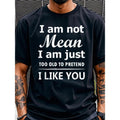 "I Am Not Mean I Am Just Too Old to Pretend I Like You" product image 1