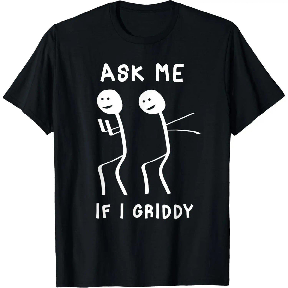 Ask Me If I Griddy Funny Humorous Dance Saying T-Shirt product image 1
