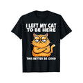 I Left My Cat to Be Here, This Better Be Good Funny Lover product image 1