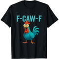 F-CAW-F Funny Rooster Chicken T-Shirt product image 1