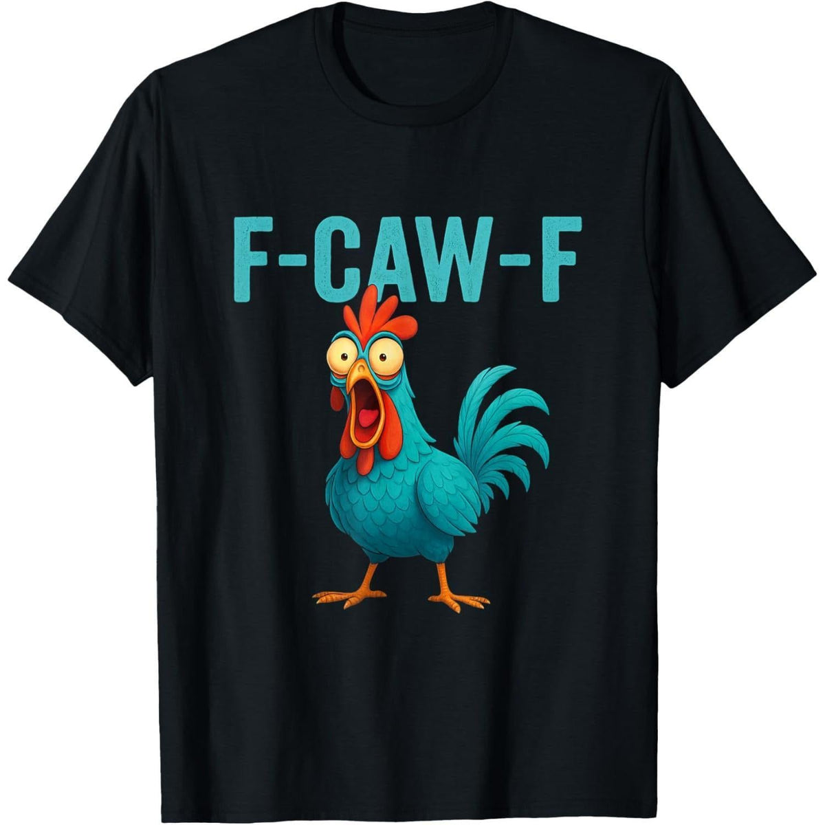 F-CAW-F Funny Rooster Chicken T-Shirt product image 1
