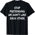 (ON Back) Stop Pretending We Don't Like Each Other Quote product image 1