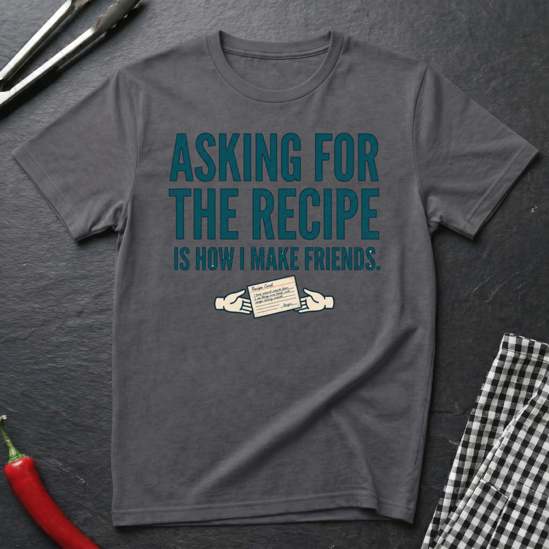 Asking For The Recipe T-Shirt product image 2