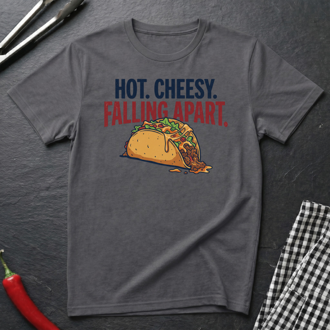 Hot. Cheesy. Falling Apart. T-Shirt product image 2