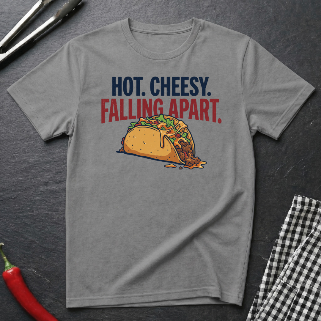 Hot. Cheesy. Falling Apart. T-Shirt product image 4