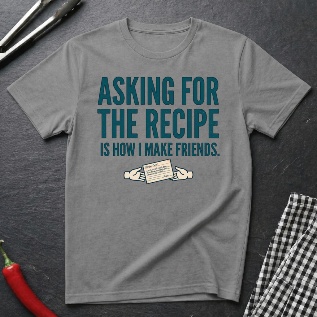 Asking For The Recipe T-Shirt product image 1