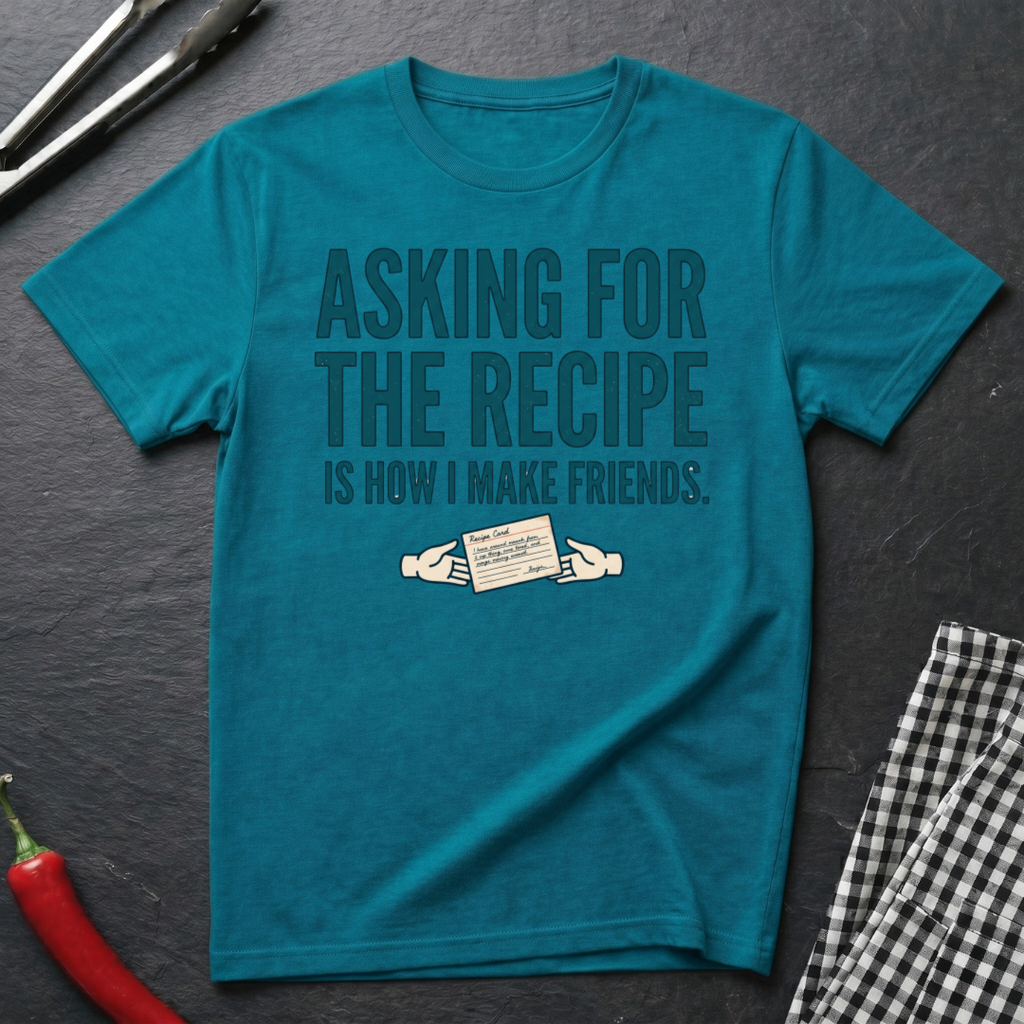 Asking For The Recipe T-Shirt product image 6