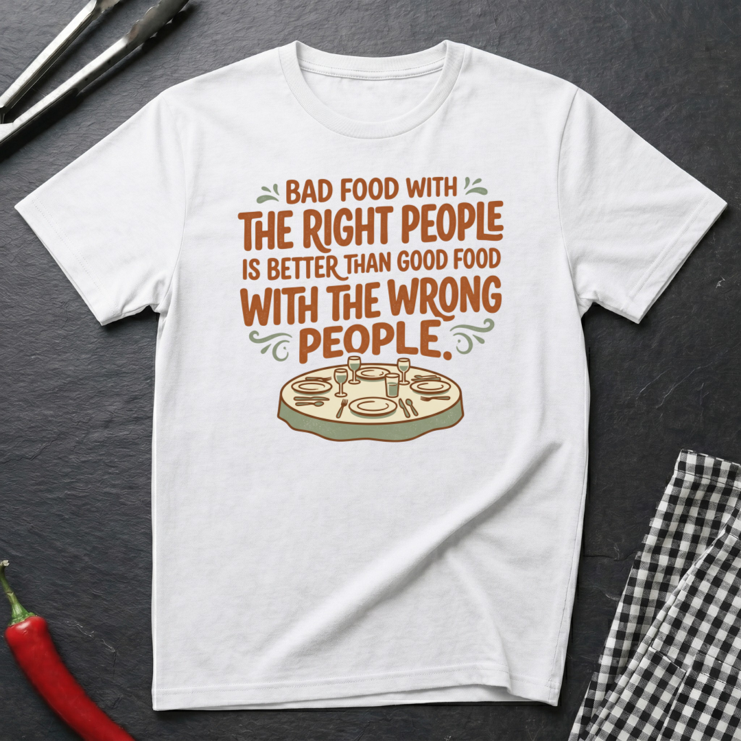 Bad Food With Right People T-Shirt product image 1