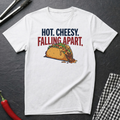 Hot. Cheesy. Falling Apart. T-Shirt product image 1