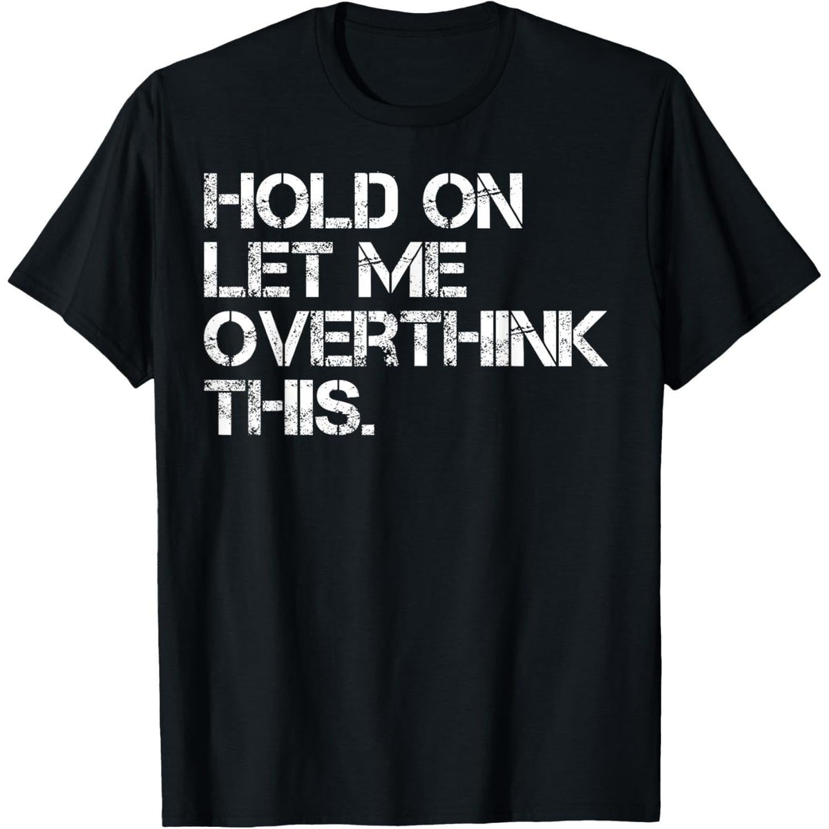 Funny Sarcastic Quote Hold On Let Me Overthink This T-Shirt product image 1