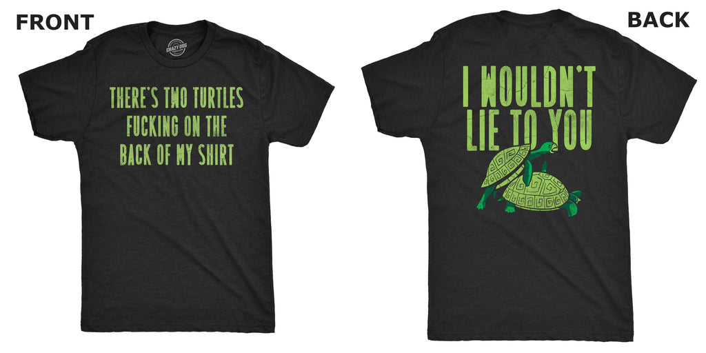Theres Two Turtles Fucking On The Back Of My Shirt Men's T product image 5