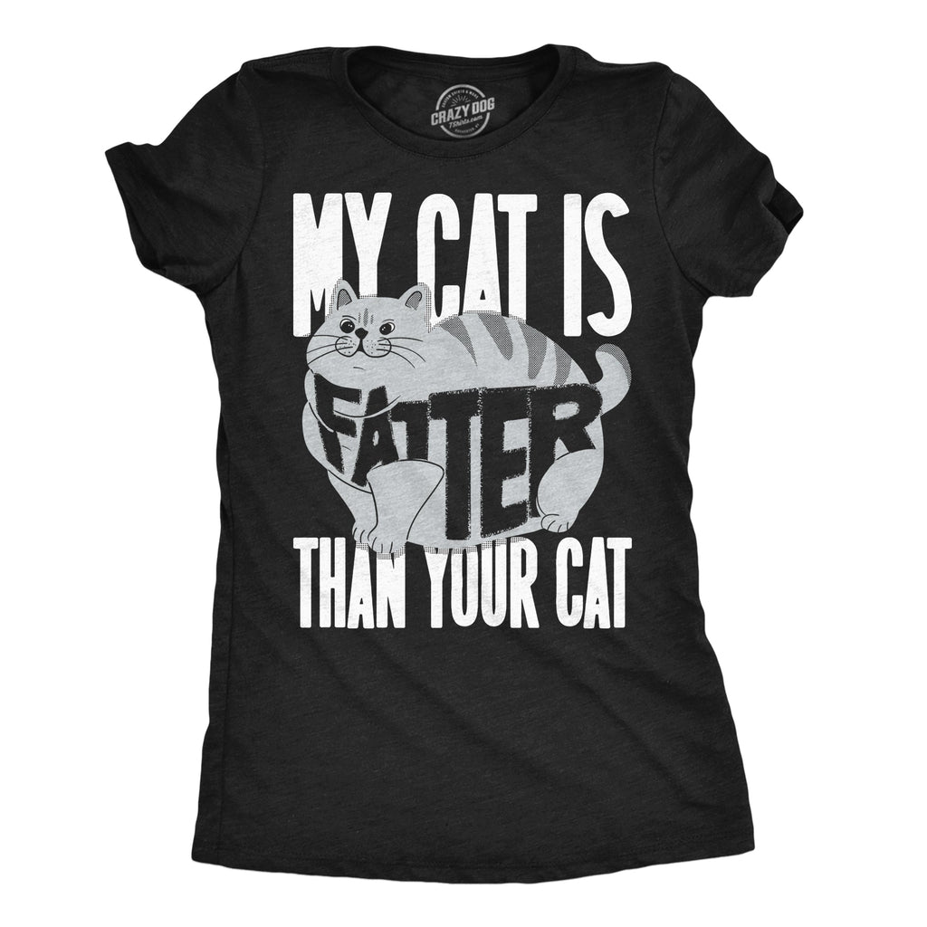 My Cat Is Fatter Than Your Women's T Shirt product image 1