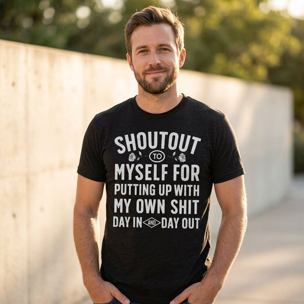 Shoutout To Myself For Putting Up With My Own Shit Men's T product image 2
