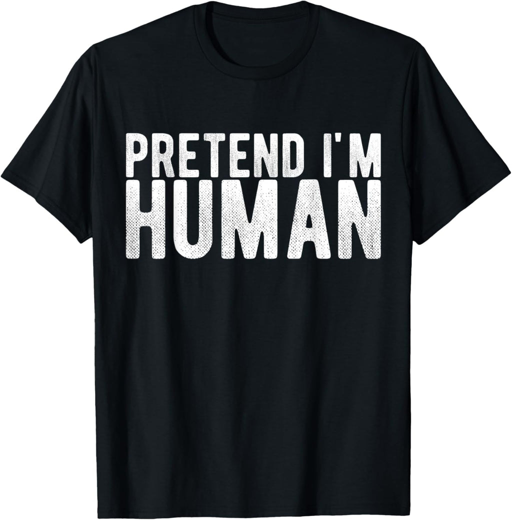 Pretend I Am Human Funny Costume Design Unisex T-Shirt product image 1