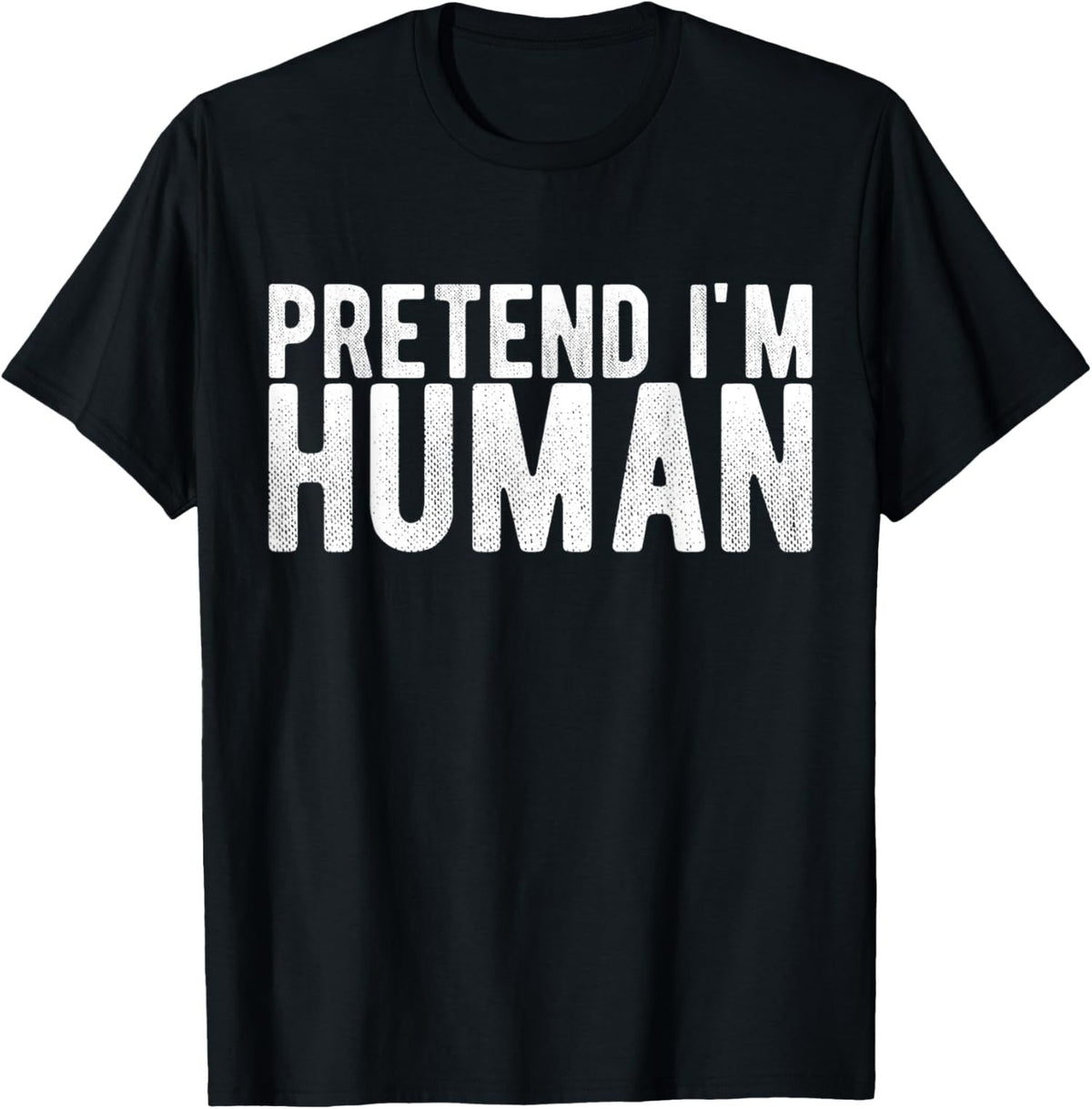 Pretend I Am Human Funny Costume Design Unisex T-Shirt product image 1