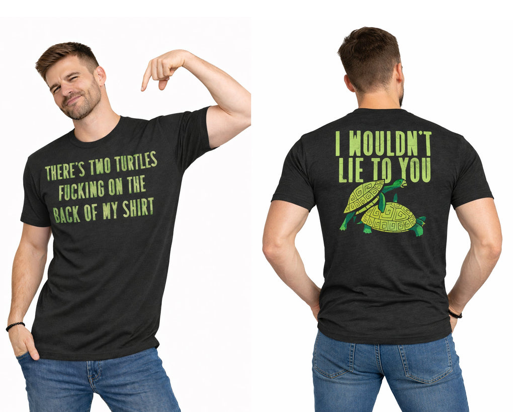 Theres Two Turtles Fucking On The Back Of My Shirt Men's T product image 6
