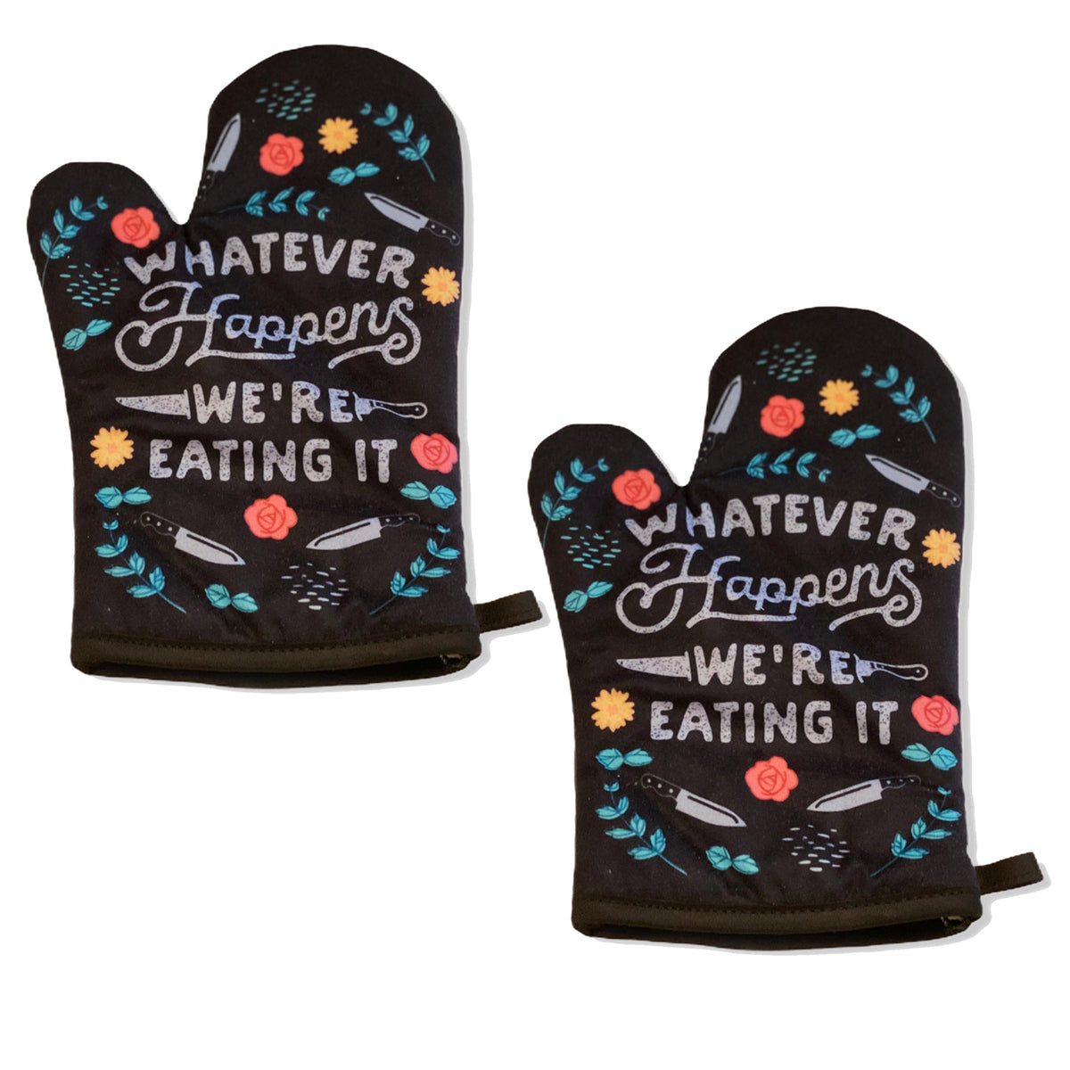 Whatever Happens We're Eating It Oven Mitt Bakeware